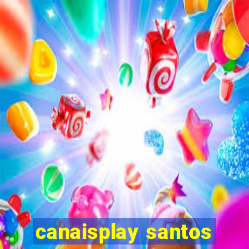 canaisplay santos